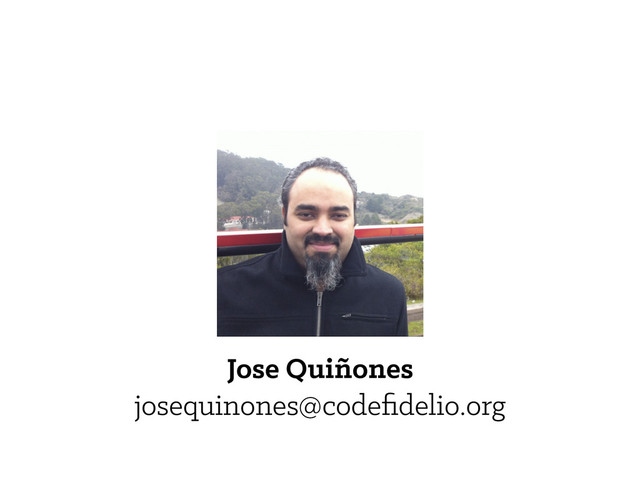 Jose Quiñones
josequinones@codeﬁdelio.org
