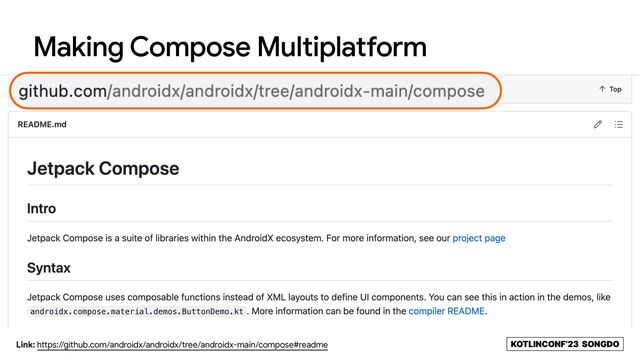 KOTLINCONF’23 SONGDO
Making Compose Multiplatform
KOTLINCONF’23 SONGDO
Link: https://github.com/androidx/androidx/tree/androidx-main/compose#readme
