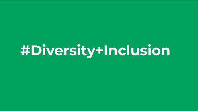 #Diversity+Inclusion
