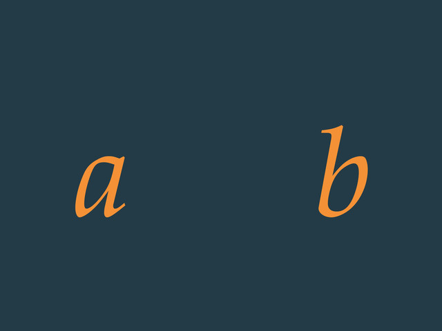 a b
