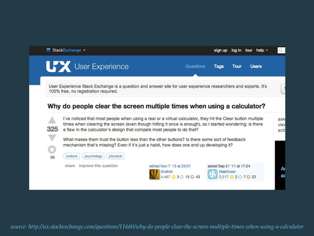 source: http://ux.stackexchange.com/questions/11660/why-do-people-clear-the-screen-multiple-times-when-using-a-calculator
