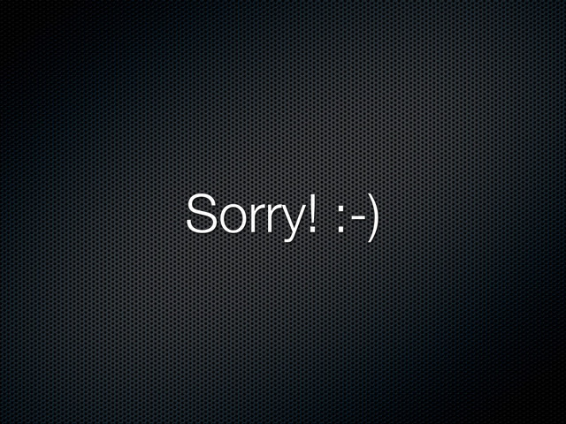 Sorry! :-)

