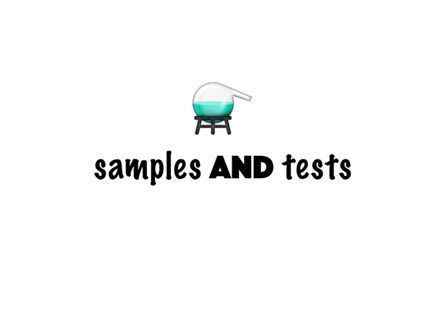 samples and tests
⚗
