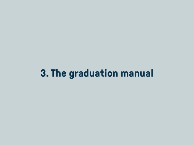 3. The graduation manual
