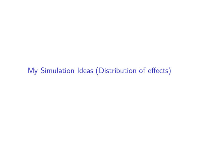 My Simulation Ideas (Distribution of eﬀects)
