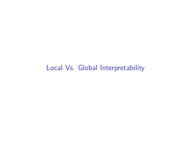 Local Vs. Global Interpretability
