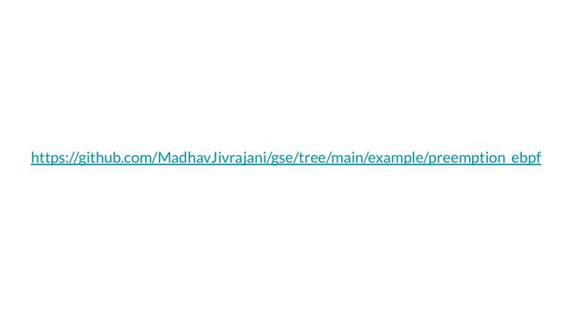 https://github.com/MadhavJivrajani/gse/tree/main/example/preemption_ebpf

