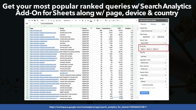 #SEOLOWHANGINGFRUIT BY @ALEYDA FROM #ORAINTI AT #SEARCHLOVE
https://workspace.google.com/marketplace/app/search_analytics_for_sheets/1035646374811
Get your most popular ranked queries w/ Search Analytics
Add-On for Sheets along w/ page, device & country
