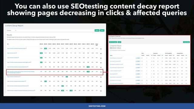 #SEOLOWHANGINGFRUIT BY @ALEYDA FROM #ORAINTI AT #SEARCHLOVE
SEOTESTING.COM
You can also use SEOtesting content decay report
showing pages decreasing in clicks & affected queries
