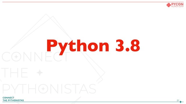 !21
Python 3.8
