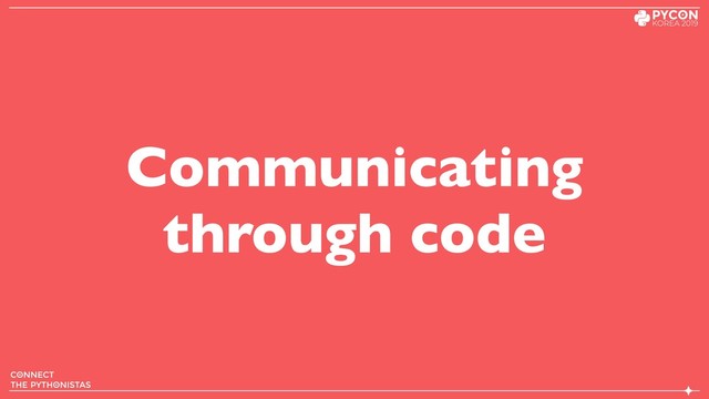 Communicating
through code
