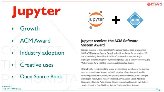 !33
‣ Growth
‣ ACM Award
‣ Industry adoption
‣ Creative uses
‣ Open Source Book
Jupyter
