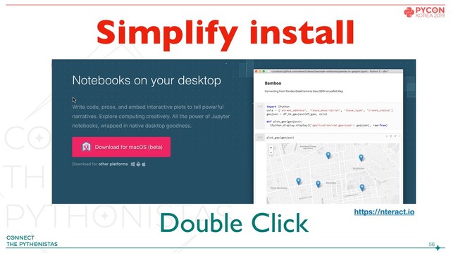!56
Simplify install
https://nteract.io
Double Click
