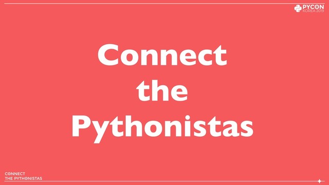 Connect
the
Pythonistas
