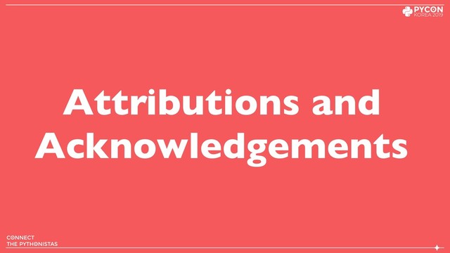 Attributions and
Acknowledgements
