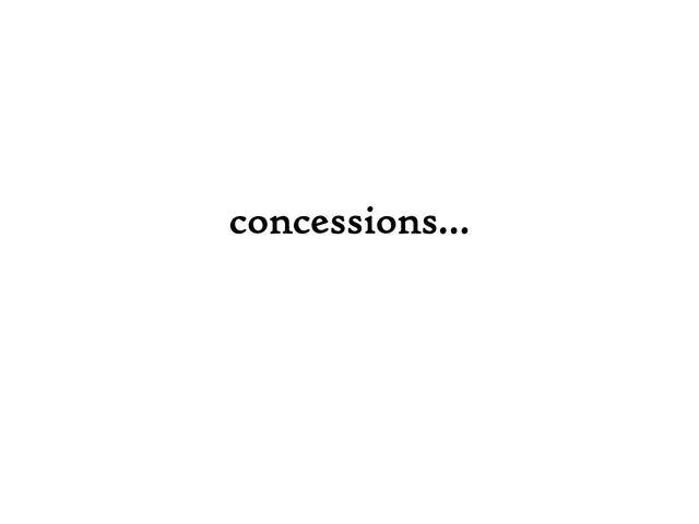 concessions…

