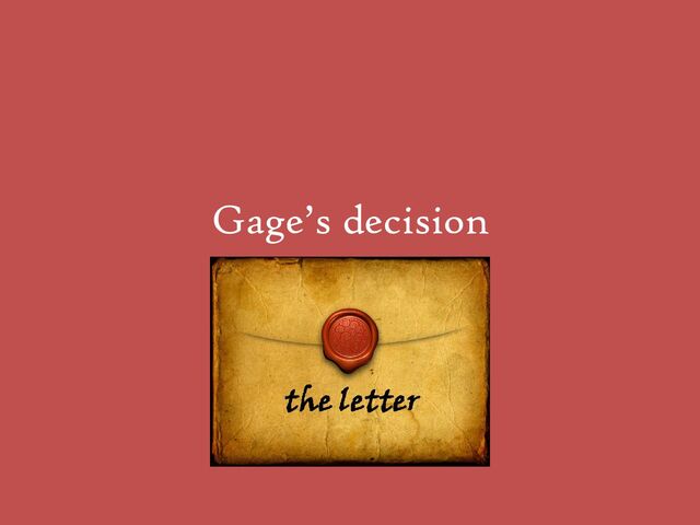 Gage’s decision
