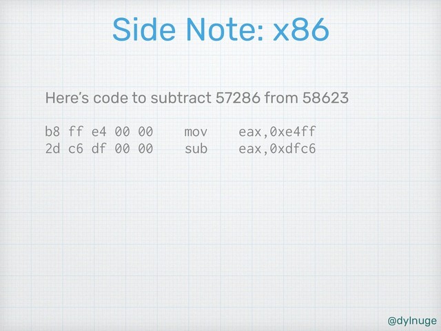 @dylnuge
Side Note: x86
Here’s code to subtract 57286 from 58623
b8 ff e4 00 00 mov eax,0xe4ff 
2d c6 df 00 00 sub eax,0xdfc6
