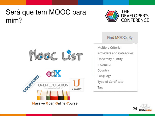 Globalcode – Open4education
Será que tem MOOC para
mim?
24
