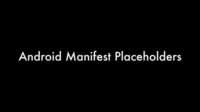 Android Manifest Placeholders
