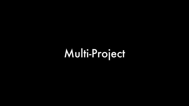 Multi-Project
