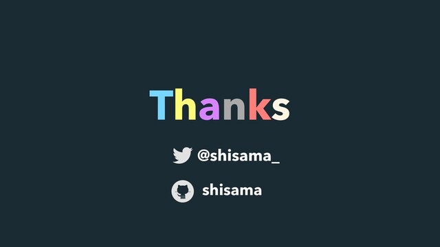 Thanks
@shisama_
shisama
