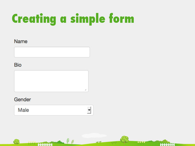 Creating a simple form
