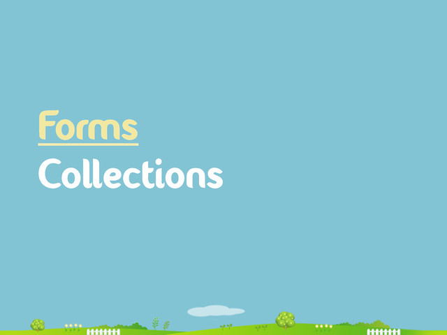 Forms
Collections
