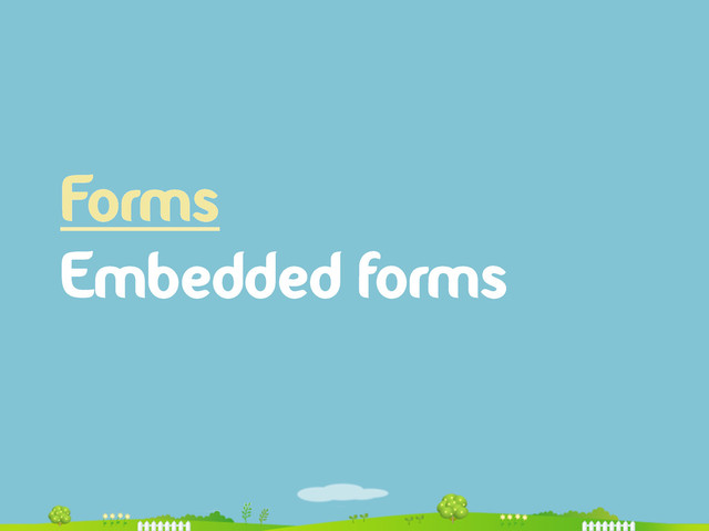 Forms
Embedded forms
