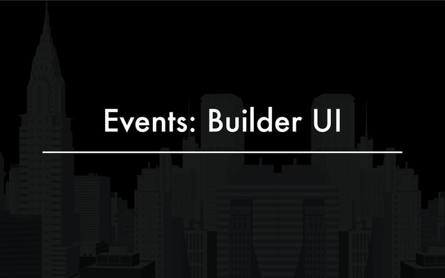 Events: Builder UI

