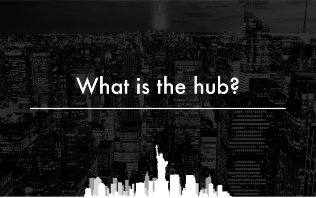 What is the hub?
