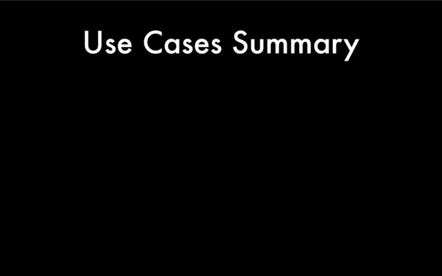 Use Cases Summary
