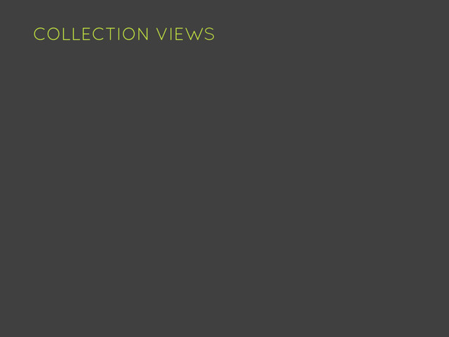 COLLECTION VIEWS
