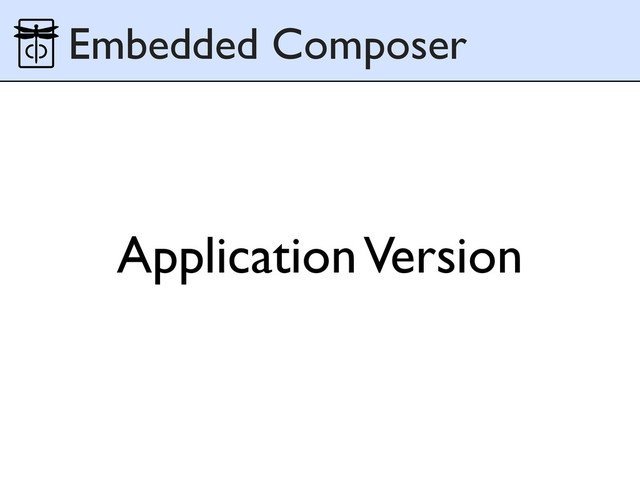 Application Version
Embedded Composer
