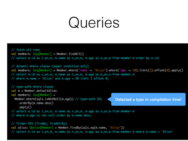 Queries
Detected a typo in compilation time!

