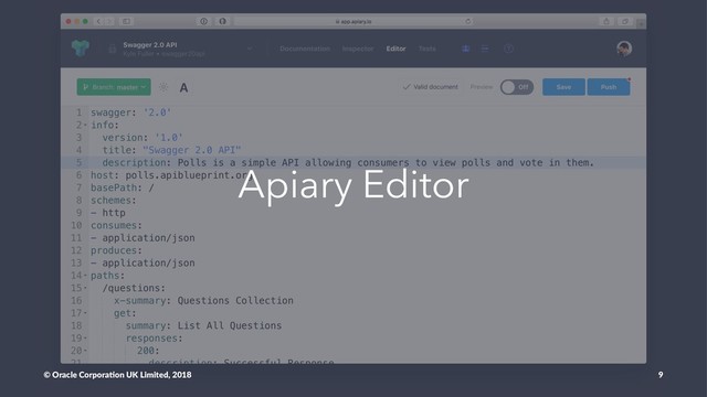 Apiary Editor
© Oracle Corpora,on UK Limited, 2018 9
