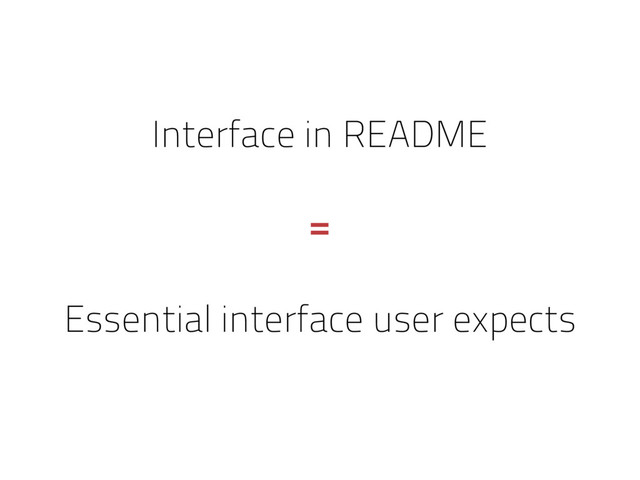 Interface in README
=
Essential interface user expects
