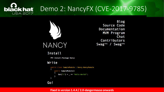 Demo 2: NancyFX (CVE-2017-9785)
Fixed in version 1.4.4 / 2.0-dangermouse onwards

