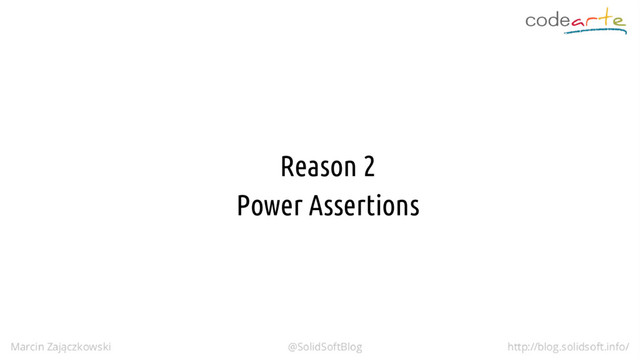 Reason 2
Power Assertions
