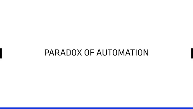 PARADOX OF AUTOMATION
