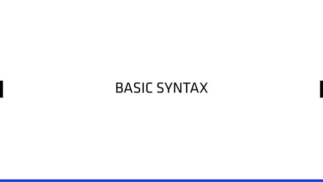 BASIC SYNTAX
