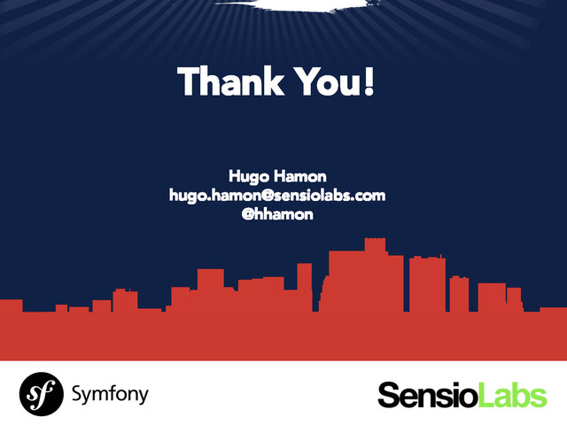 SensioLabs
Thank You!
Hugo Hamon
hugo.hamon@sensiolabs.com
@hhamon
