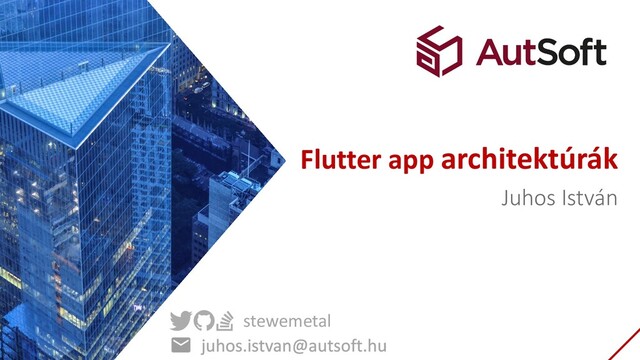 Juhos István
Flutter app architektúrák
stewemetal
