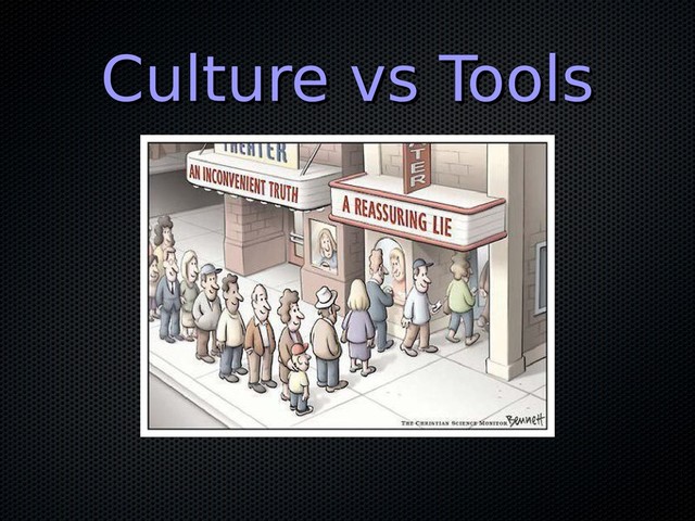 Culture vs Tools
Culture vs Tools
