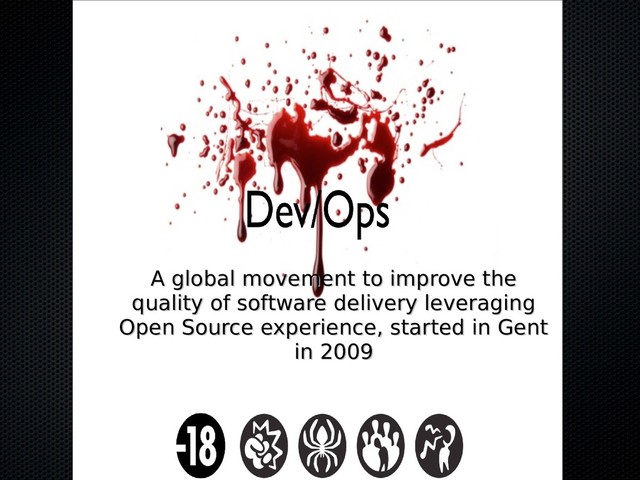 A global movement to improve the
A global movement to improve the
quality of software delivery leveraging
quality of software delivery leveraging
Open Source experience, started in Gent
Open Source experience, started in Gent
in 2009
in 2009
