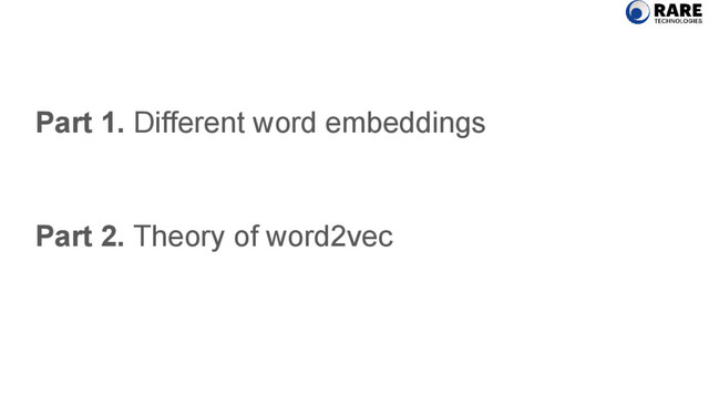 Part 1. Different word embeddings
Part 2. Theory of word2vec
