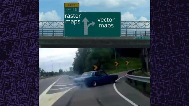 vector
maps
raster
maps
