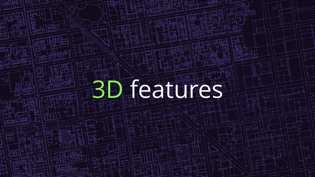 3D features
