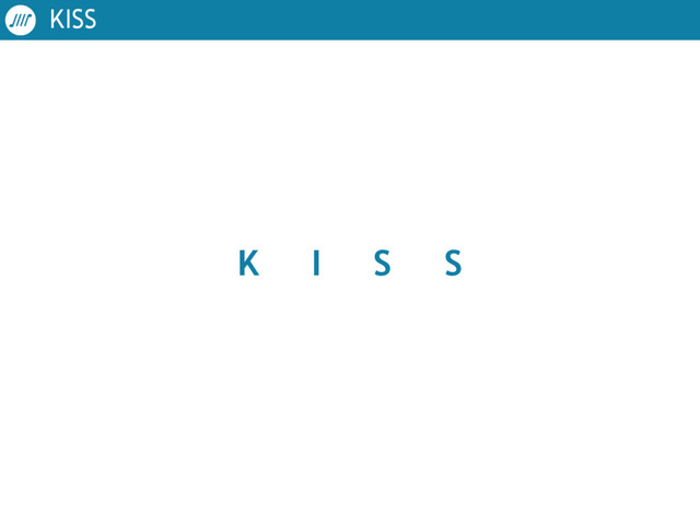 KISS
I
K S S
