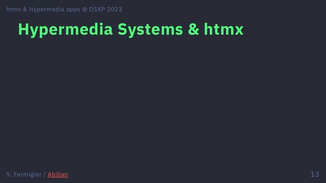 Hypermedia Systems & htmx
htmx & Hypermedia apps @ OSXP 2023
S. Fermigier / Abilian 13
